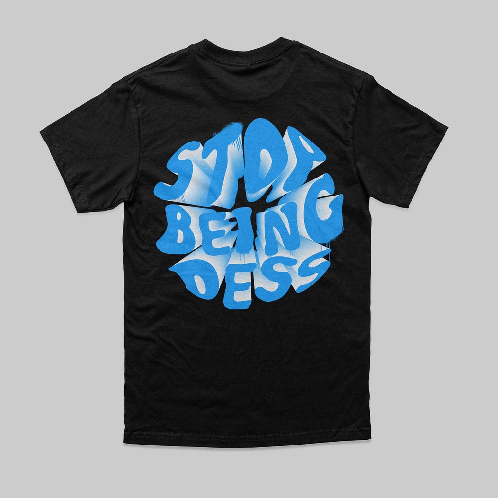 Stop Being Dess T-Shirt